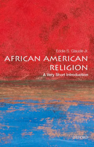 Title: African American Religion: A Very Short Introduction, Author: Eddie S Glaude Jr.