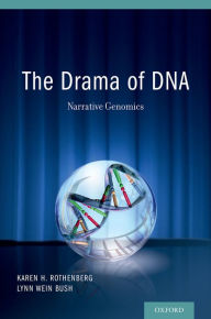 Title: The Drama of DNA: Narrative Genomics, Author: Karen H. Rothenberg JD