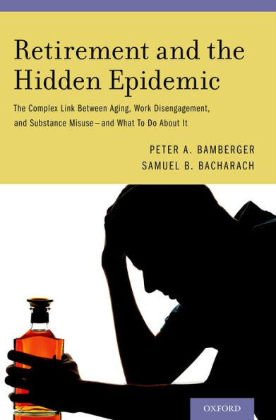 Retirement and the Hidden Epidemic: The Complex Link Between Aging, Work Disengagement, and Substance Misuse -- and What To Do About It