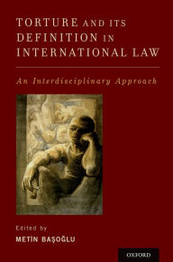 Title: Torture and Its Definition In International Law: An Interdisciplinary Approach, Author: Metin Basoglu