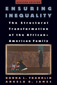 Title: Ensuring Inequality: The Structural Transformation of the African American Family, Author: Donna L. Franklin