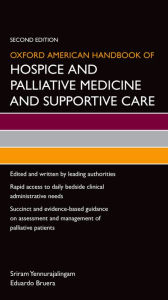 Title: Oxford American Handbook of Hospice and Palliative Medicine and Supportive Care / Edition 2, Author: Sriram Yennurajalingam