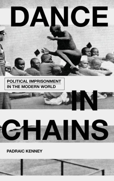 Dance Chains: Political Imprisonment the Modern World