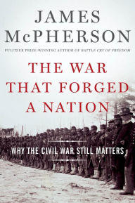 Title: The War That Forged a Nation: Why the Civil War Still Matters, Author: James M. McPherson
