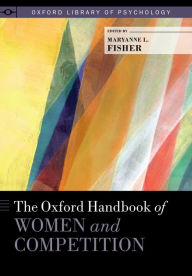 Title: The Oxford Handbook of Women and Competition, Author: Maryanne L. Fisher