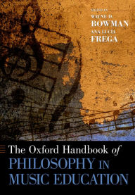 Title: The Oxford Handbook of Philosophy in Music Education, Author: Wayne Bowman