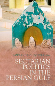 Title: Sectarian Politics in the Persian Gulf, Author: Lawrence G. Potter