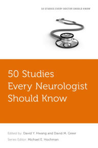 Title: 50 Studies Every Neurologist Should Know, Author: David Y. Hwang