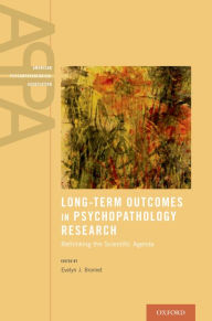 Title: Long-Term Outcomes in Psychopathology Research: Rethinking the Scientific Agenda, Author: Evelyn J Bromet