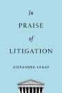 In Praise of Litigation