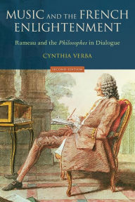 Title: Music and the French Enlightenment: Rameau and the Philosophes in Dialogue, Author: Cynthia Verba