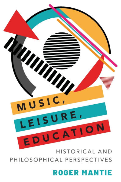 Music, Leisure, Education: Historical and Philosophical Perspectives