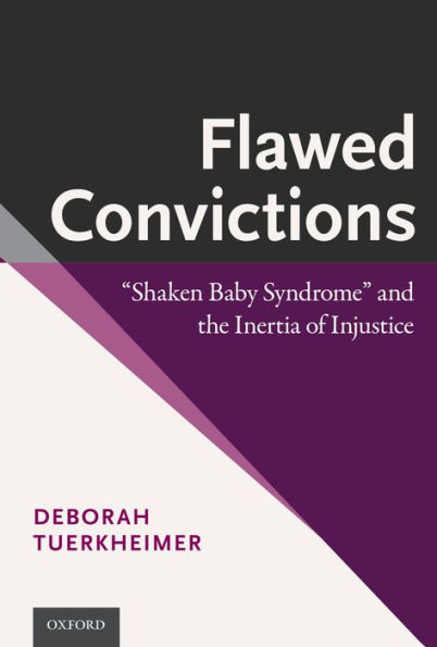 Flawed Convictions: Shaken Baby Syndrome and the Inertia of Injustice