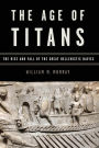 The Age of Titans: The Rise and Fall of the Great Hellenistic Navies