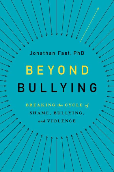 Beyond Bullying: Breaking the Cycle of Shame, Bullying, and Violence