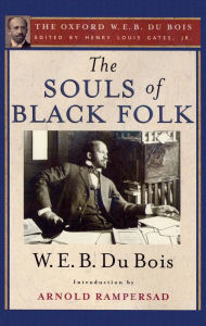 Title: The Souls of Black Folk: The Oxford W. E. B. Du Bois, Author: W. E. B. Du Bois