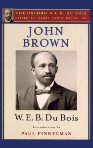 Title: John Brown (The Oxford W. E. B. Du Bois), Author: W. E. B. Du Bois