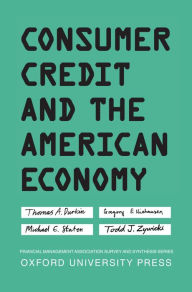 Title: Consumer Credit and the American Economy, Author: Thomas A. Durkin
