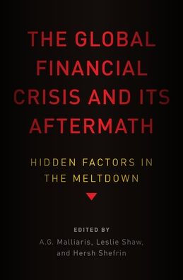 The Global Financial Crisis and Its Aftermath: Hidden Factors in the Meltdown