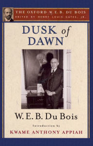 Title: Dusk of Dawn (The Oxford W. E. B. Du Bois), Author: W. E. B. Du Bois