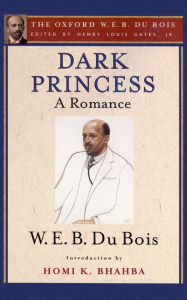 Title: Dark Princess (The Oxford W. E. B. Du Bois): A Romance, Author: W. E. B. Du Bois