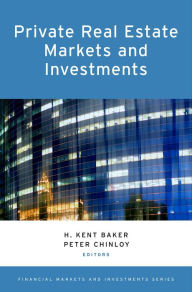 Title: Private Real Estate Markets and Investments, Author: H. Kent Baker