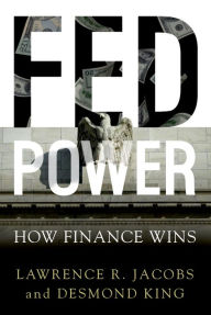Title: Fed Power: How Finance Wins, Author: Lawrence Jacobs