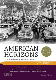 Title: American Horizons: U.S. History in a Global Context, Volume II: Since 1865, with Sources / Edition 2, Author: Michael Schaller