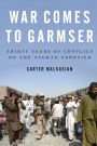 War Comes to Garmser: Thirty Years of Conflict on the Afghan Frontier