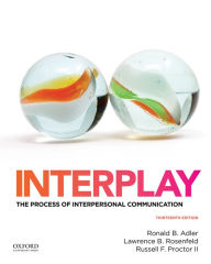 Title: Interplay: The Process of Interpersonal Communication / Edition 13, Author: Ronald Adler