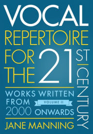 Title: Vocal Repertoire for the Twenty-First Century, Volume 2: Works Written From 2000 Onwards, Author: Jane Manning