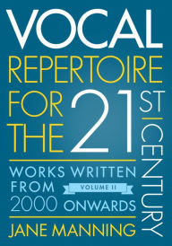 Title: Vocal Repertoire for the Twenty-First Century, Volume 2: Works Written From 2000 Onwards, Author: Jane Manning