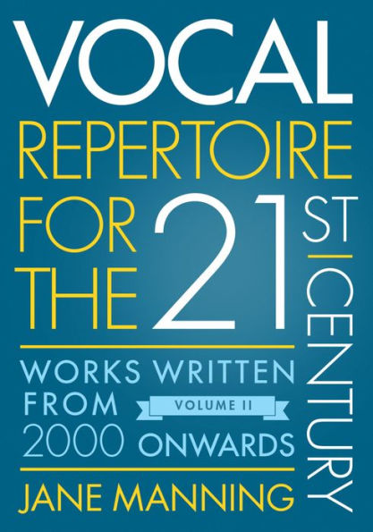 Vocal Repertoire for the Twenty-First Century, Volume 2: Works Written From 2000 Onwards