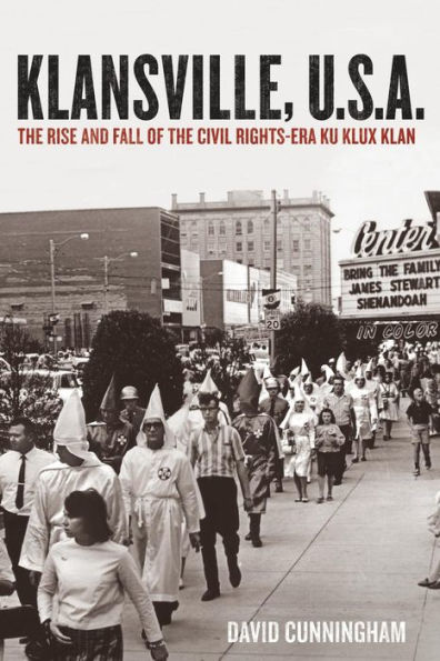 Klansville, U.S.A.: the Rise and Fall of Civil Rights-Era Ku Klux Klan