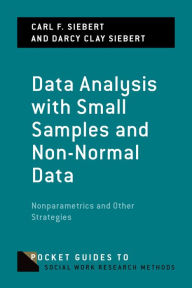 Title: Data Analysis with Small Samples and Non-Normal Data: Nonparametrics and Other Strategies, Author: Carl F. Siebert