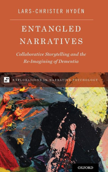 Entangled Narratives: Collaborative Storytelling and the Re-Imagining of Dementia