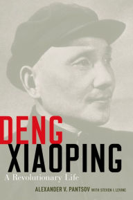 Title: Deng Xiaoping: A Revolutionary Life, Author: Alexander V. Pantsov