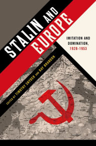 Title: Stalin and Europe: Imitation and Domination, 1928-1953, Author: Timothy Snyder