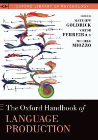 Title: The Oxford Handbook of Language Production, Author: Matthew Goldrick