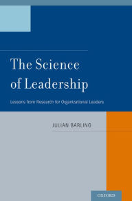 Title: The Science of Leadership: Lessons from Research for Organizational Leaders, Author: Julian Barling PhD