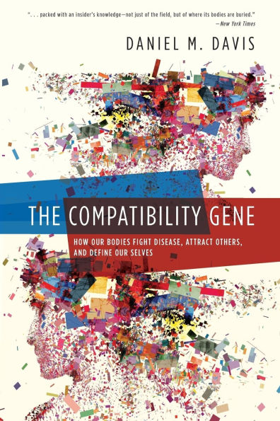 The Compatibility Gene: How Our Bodies Fight Disease, Attract Others, and Define Selves