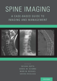 Title: Spine Imaging: A Case-Based Guide to Imaging and Management, Author: Shivani Gupta