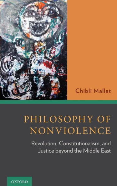 Philosophy of Nonviolence: Revolution, Constitutionalism, and Justice beyond the Middle East