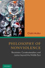 Philosophy of Nonviolence: Revolution, Constitutionalism, and Justice beyond the Middle East