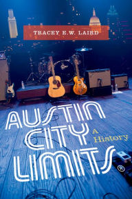 Title: Austin City Limits: A History, Author: Tracey E. W. Laird