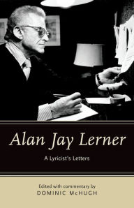 Title: Alan Jay Lerner: A Lyricist's Letters, Author: Dominic McHugh