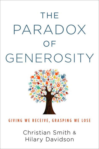 The Paradox of Generosity: Giving We Receive, Grasping We Lose