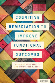 Title: Cognitive Remediation to Improve Functional Outcomes, Author: Alice Medalia