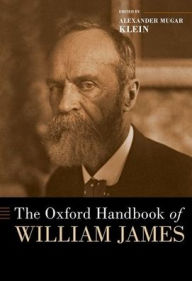 Online textbook free download The Oxford Handbook of William James by Alexander Mugar Klein FB2 MOBI 9780199395699 in English