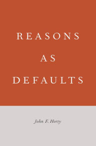 Title: Reasons as Defaults, Author: John F. Horty